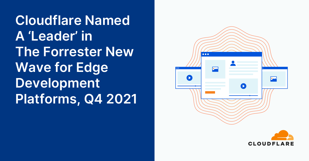 Cloudflare recognized as a 'Leader' in The Forrester New Wave for Edge Development Platforms