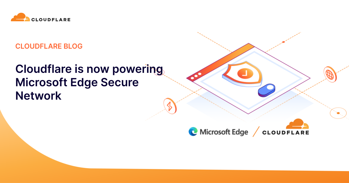 http://blog.cloudflare.com/content/images/2023/09/Cloudflare-is-now-powering-Microsoft-Edge-Secure-Network-OG-2.png