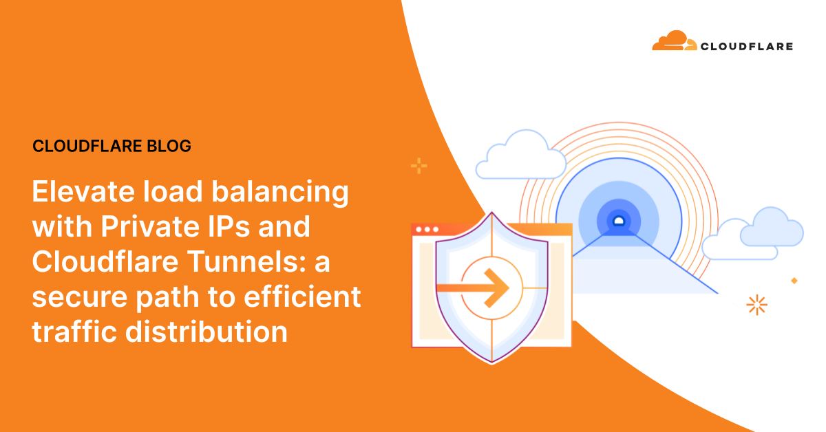 Elevate load balancing with Private IPs and Cloudflare Tunnels: a secure path to efficient traffic distribution