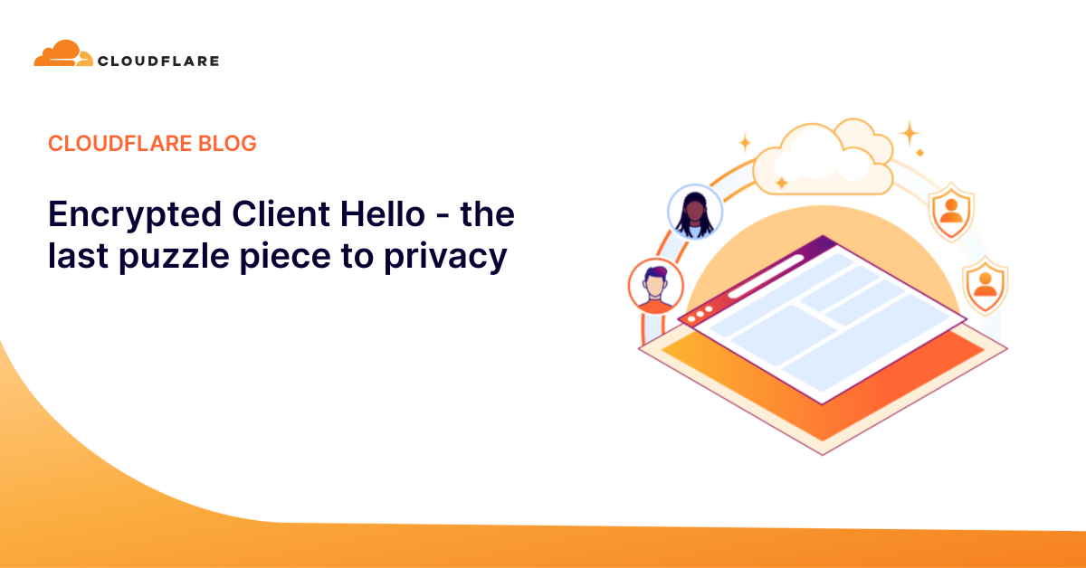 Thumbnail of Encrypted Client Hello - the last puzzle piece to privacy