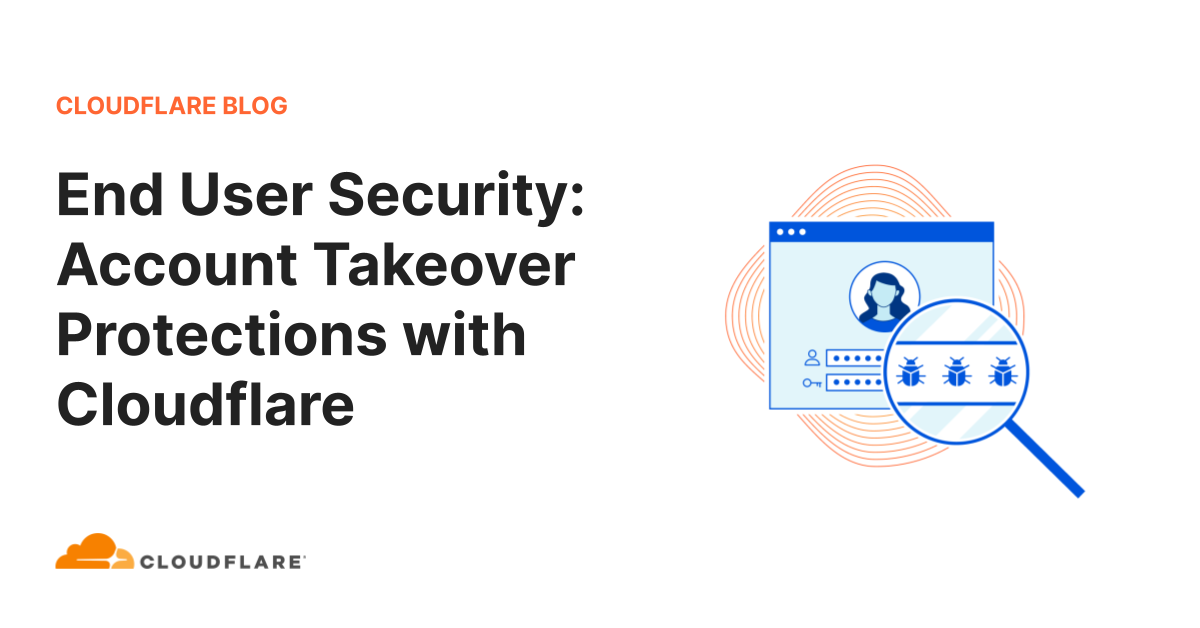 End User Security: Account Takeover Protections with Cloudflare