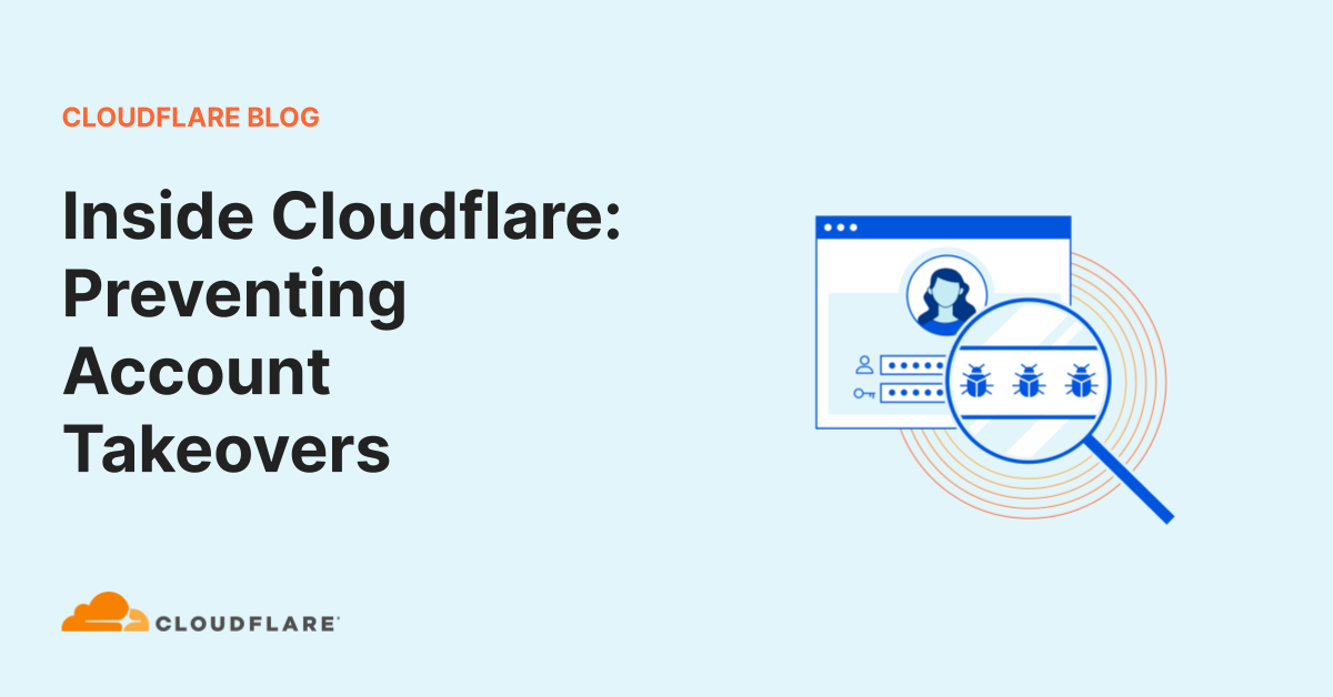 Inside Cloudflare: Preventing Account Takeovers