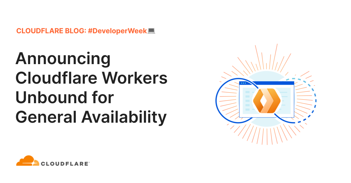 Announcing Cloudflare Workers Unbound for General Availability
