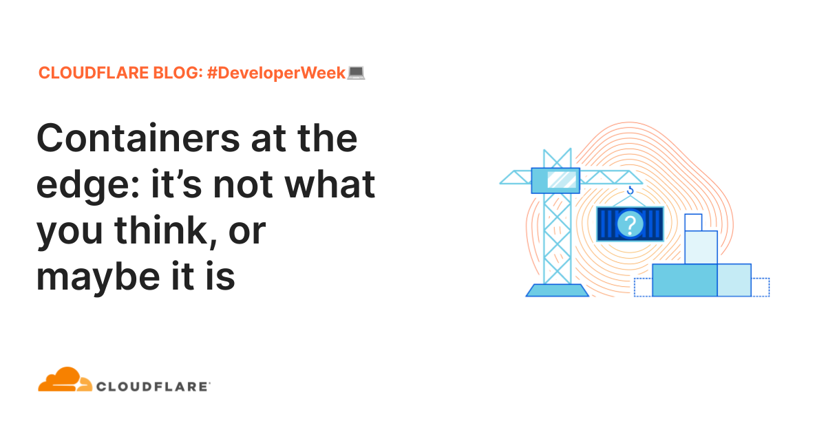 Containers at the edge: it’s not what you think, or maybe it is