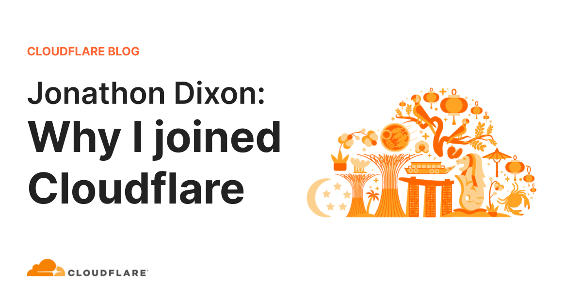 Jonathon Dixon: Why I joined Cloudflare