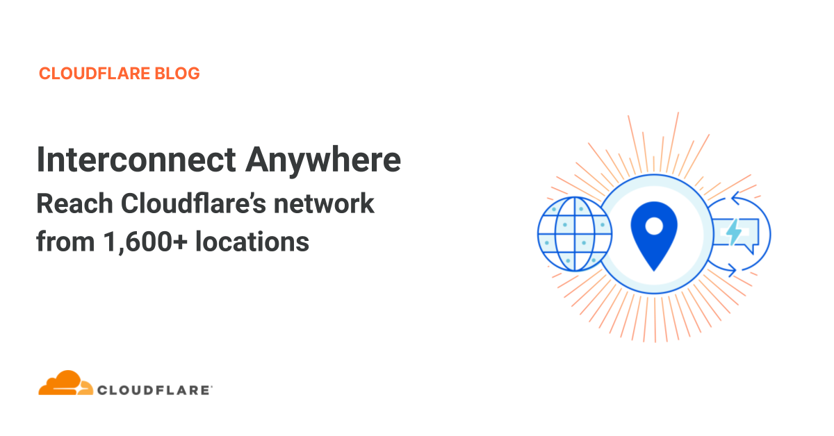 Interconnect Anywhere — Reach Cloudflare’s network from 1,600+ locations