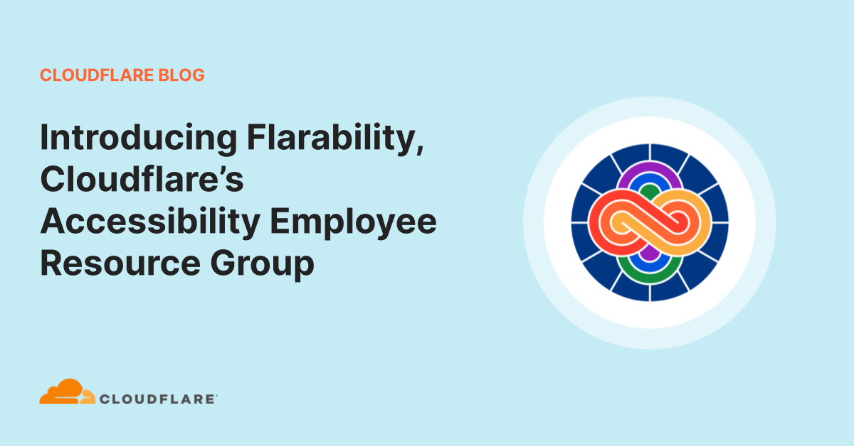 Introducing Flarability, Cloudflare’s Accessibility Employee Resource Group