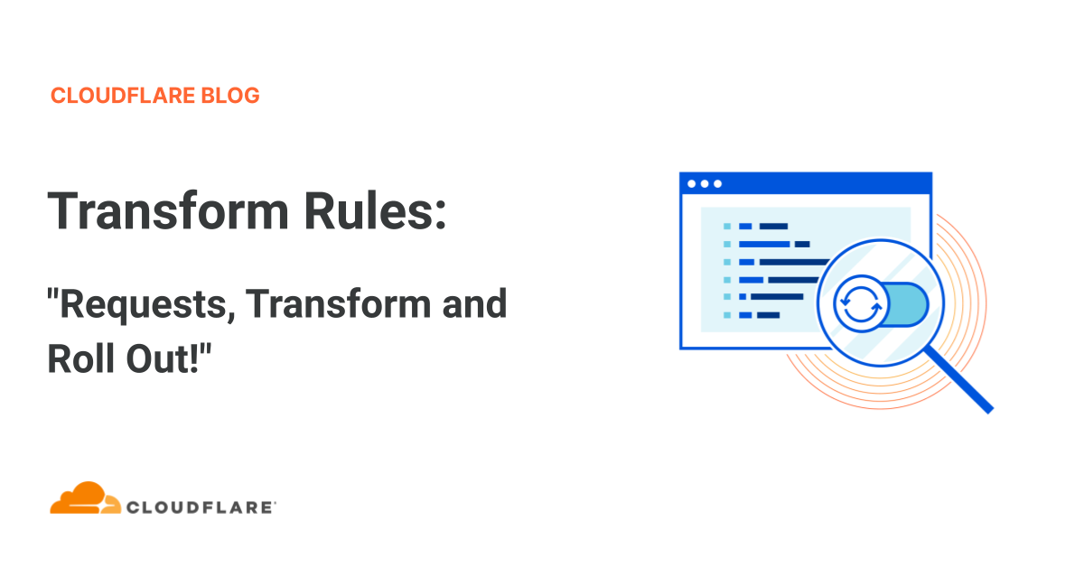 Transform Rules:"Requests, Transform and Roll Out!"