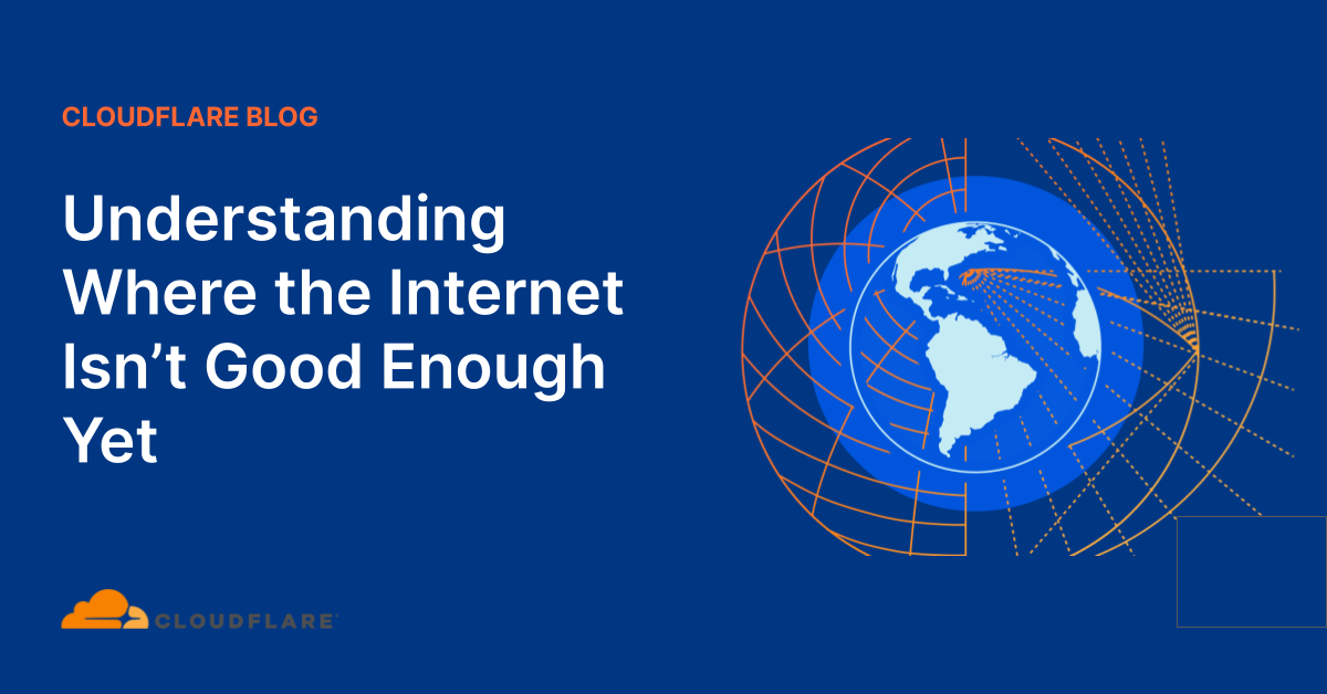 Understanding Where the Internet Isn’t Good Enough Yet