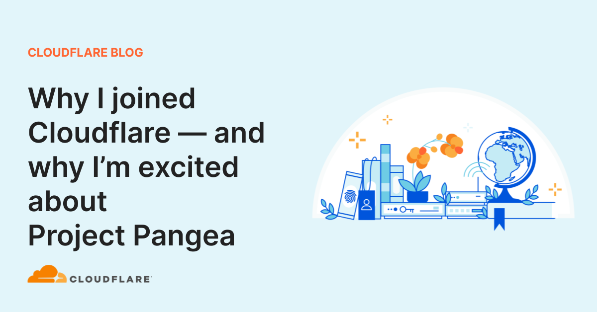 Why I joined Cloudflare — and why I’m excited about Project Pangea