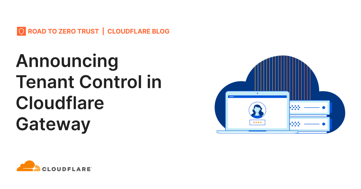 Announcing Tenant Control in Cloudflare Gateway