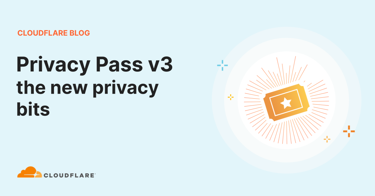 Privacy Pass v3: the new privacy bits