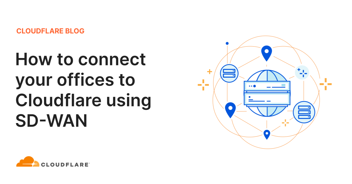 How To Connect Your Offices To Cloudflare Using SD WAN