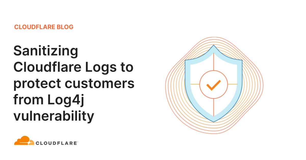 Sanitizing Cloudflare Logs to protect customers from the Log4j vulnerability