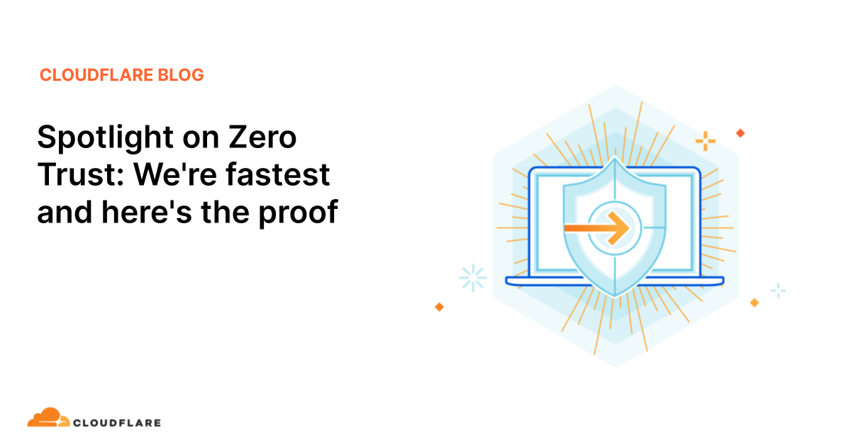 spotlight-on-zero-trust-we-re-fastest-and-here-s-the-proof